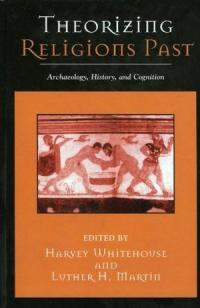 Theorizing Religions Past: Archaeology, History, and Cognition